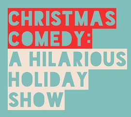 Christmas Comedy: A Hilarious Holiday Show