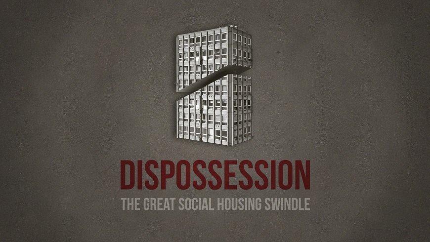 Dispossession: The Great Social Housing Swindle main image