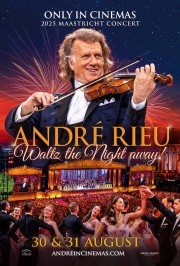 André Rieu 2025 Maastricht Concert Waltz the Night Away