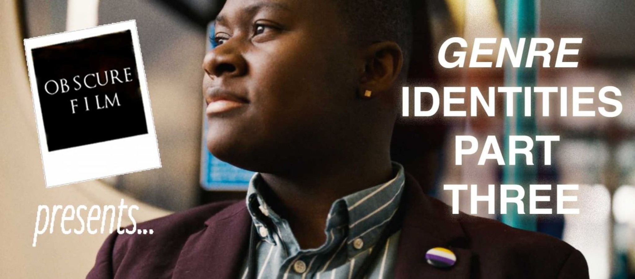 OBSCURE FILM PRESENTS: GENRE IDENTITIES 3 - TRANSNESS AND QUEERNESS