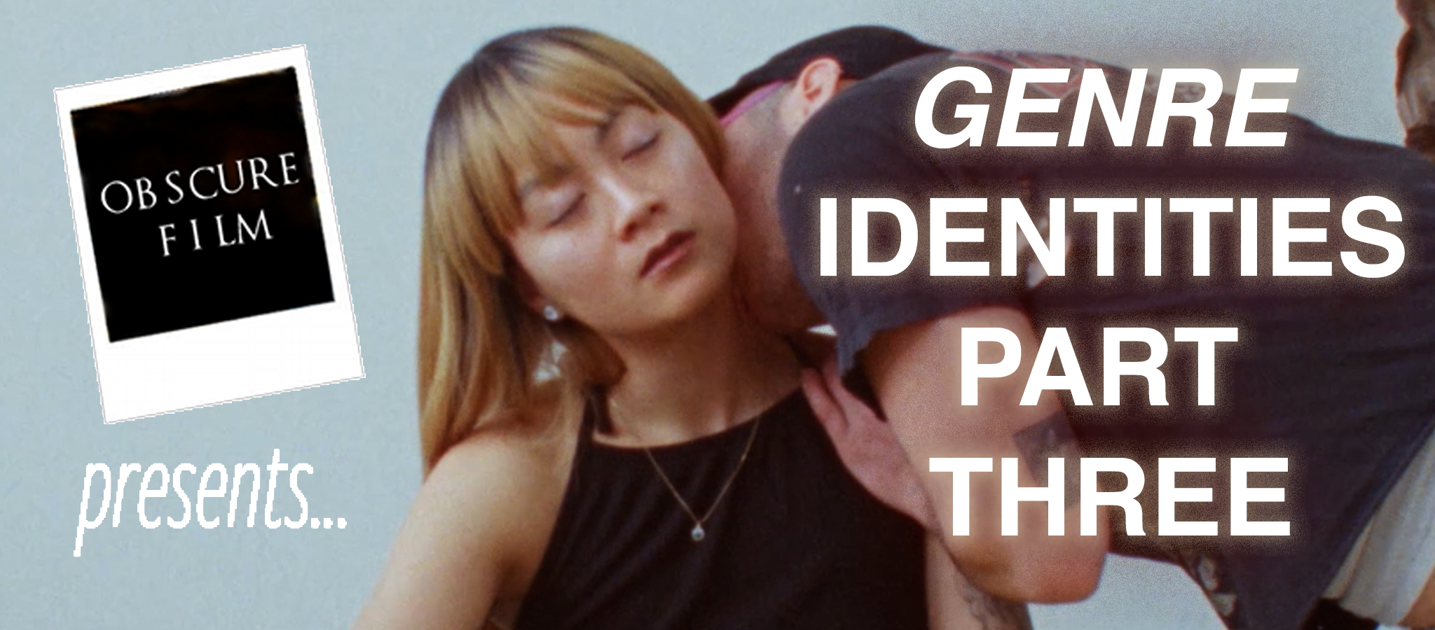 OBSCURE FILM PRESENTS: GENRE IDENTITIES 3 - TRANSNESS AND QUEERNESS