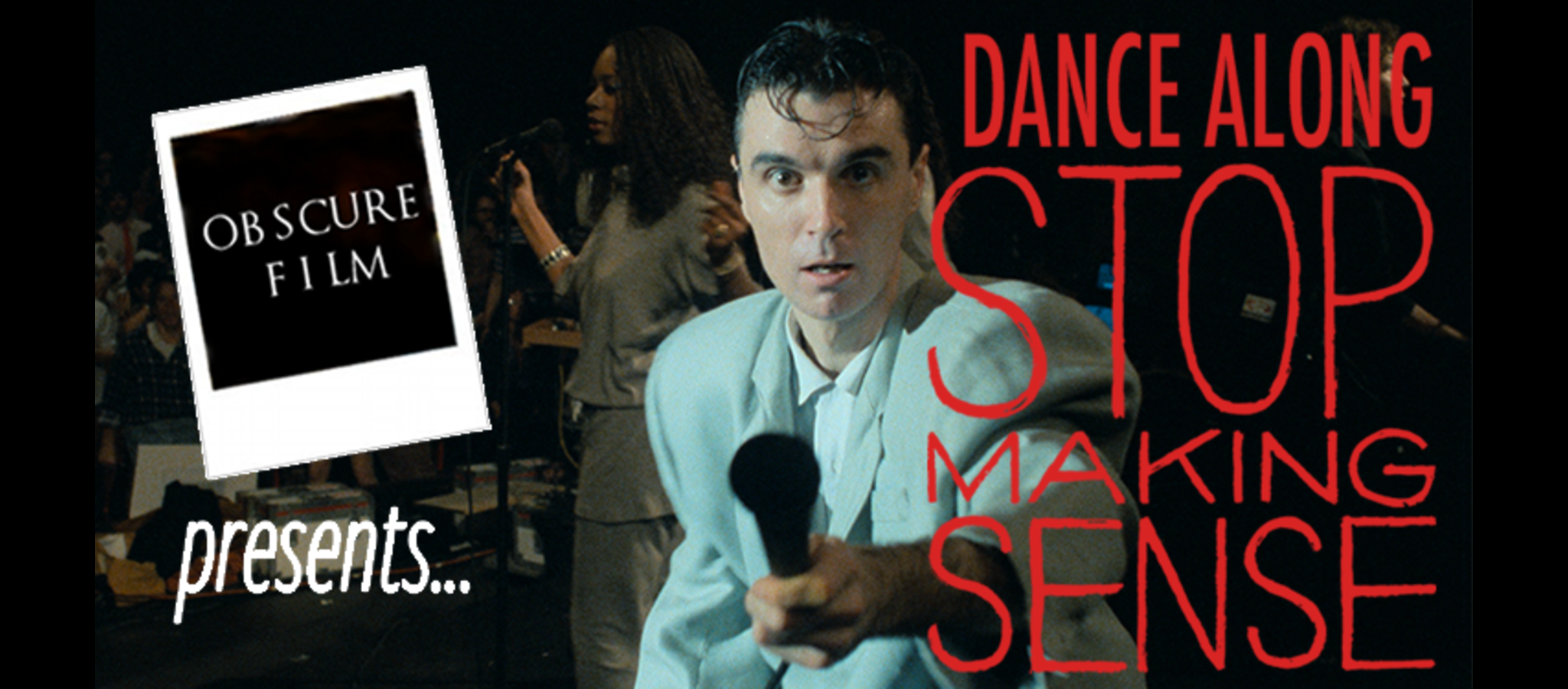 Obscure Film Presesnts: Dance Along Stop Making Sense