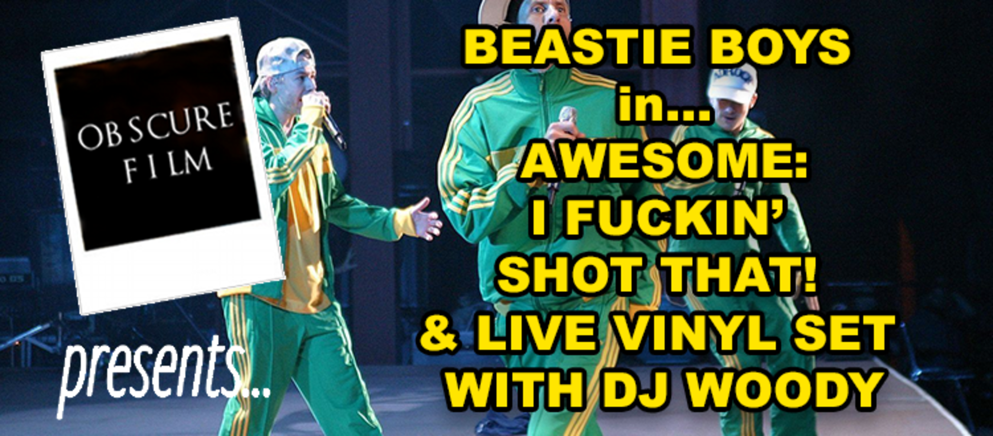 OBSCURE FILM PRESENTS: BEASTIE BOYS IN... AWESOME: I F*CKIN' SHOT THAT! + VINYL DJ SET
