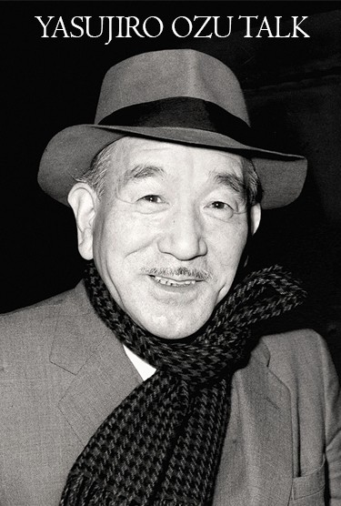 Yasujiro Ozu Talk