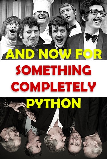 And Now For Something Completely Python
