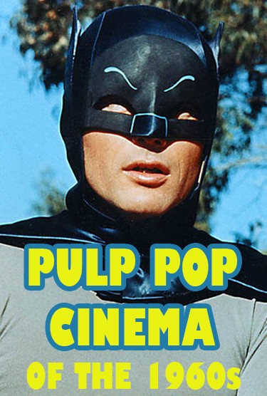 The Pulp Pop Cinema of the 1960s