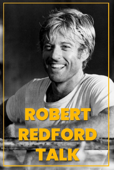 ROBERT REDFORD TALK