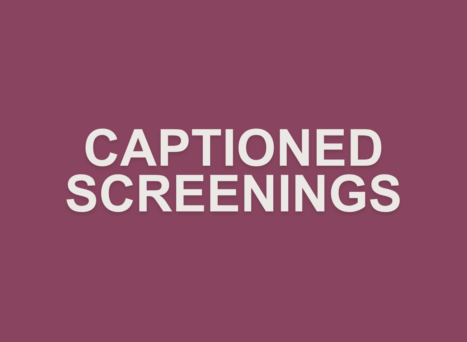 Captioned Screenings