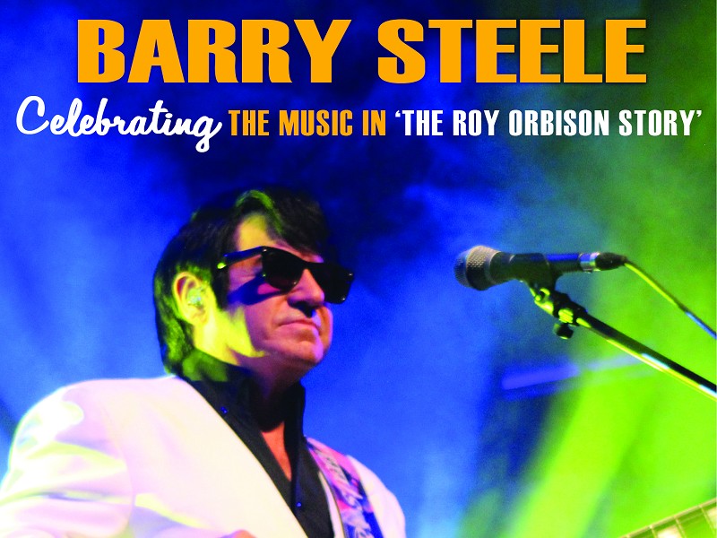 Barry Steele & Friends ‘The Roy Orbison Story’ 