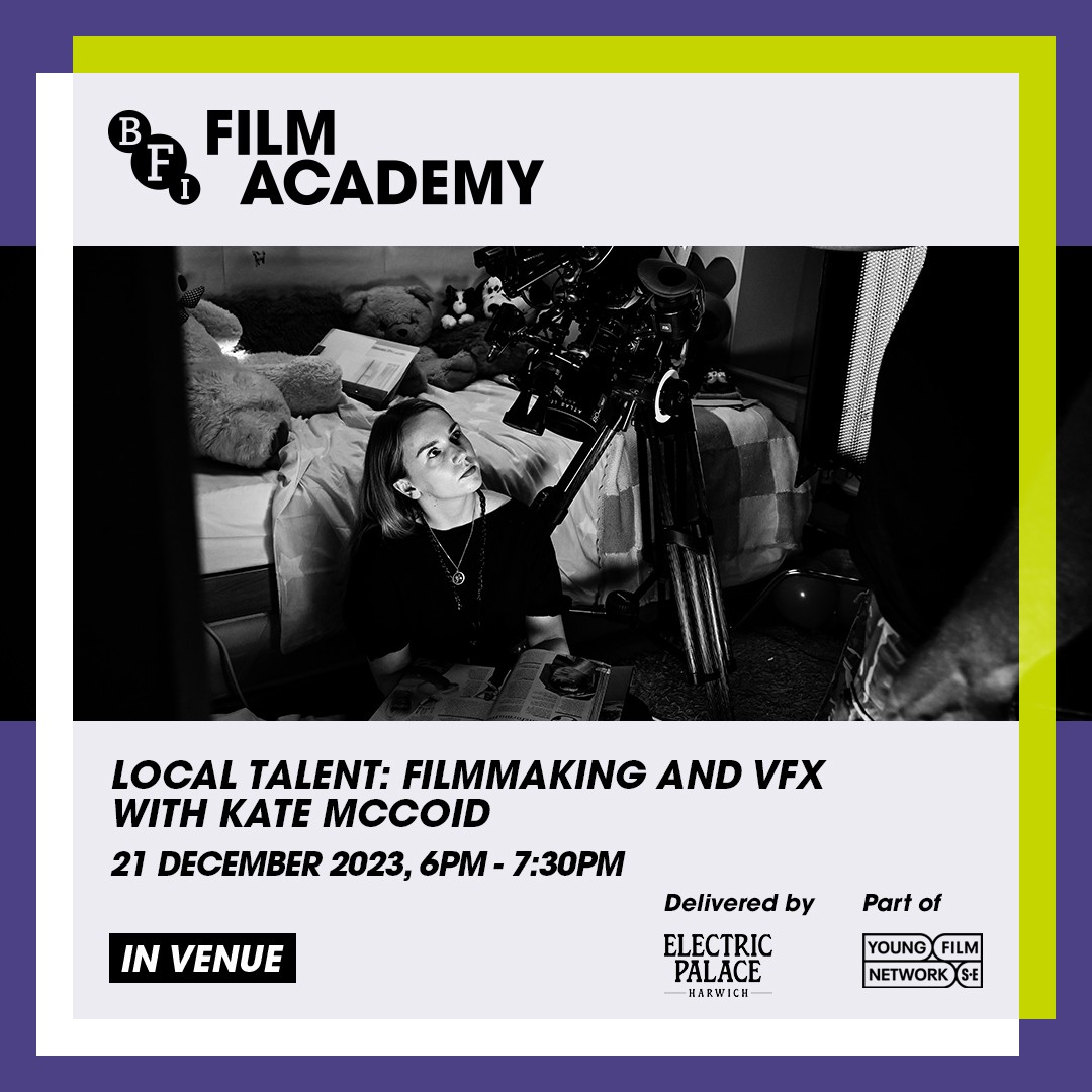 BFI Film Academy Local Talent: Filmmaking and VFX with Kate McCoid
