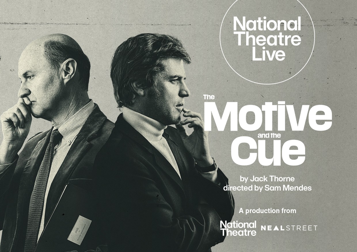 NATIONAL THEATRE LIVE: THE MOTIVE AND THE CUE