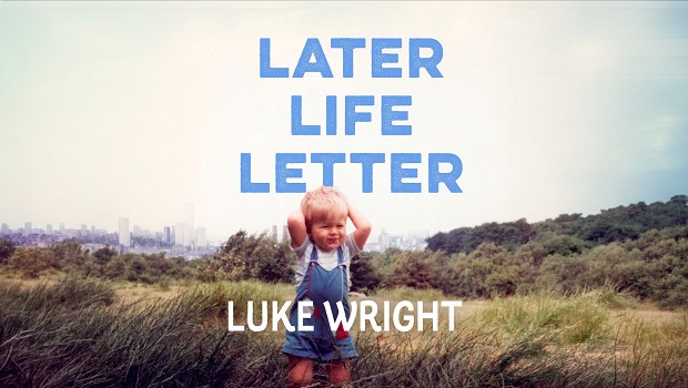 Later Life Letter - Luke Wright