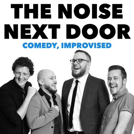 The Noise Next Door: Comedy, Improvised
