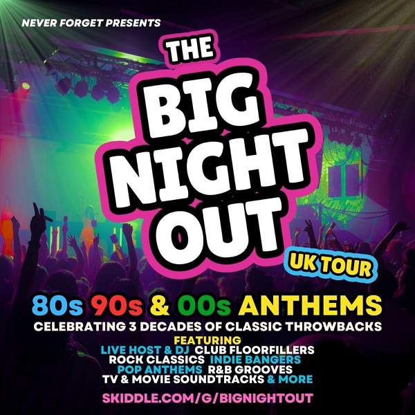 BIG NIGHT OUT - 80s, 90s & 00s