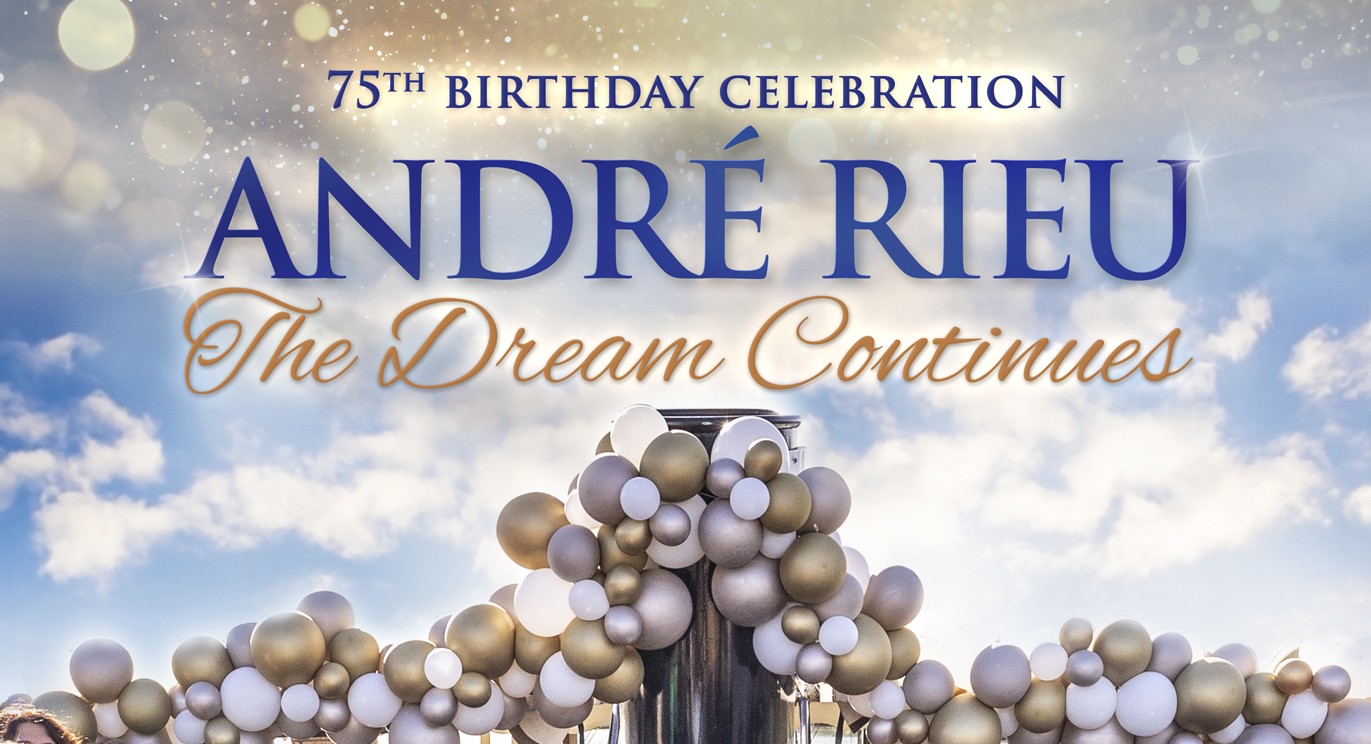 André Rieu's 75th Birthday Celebration - The Dream Continues