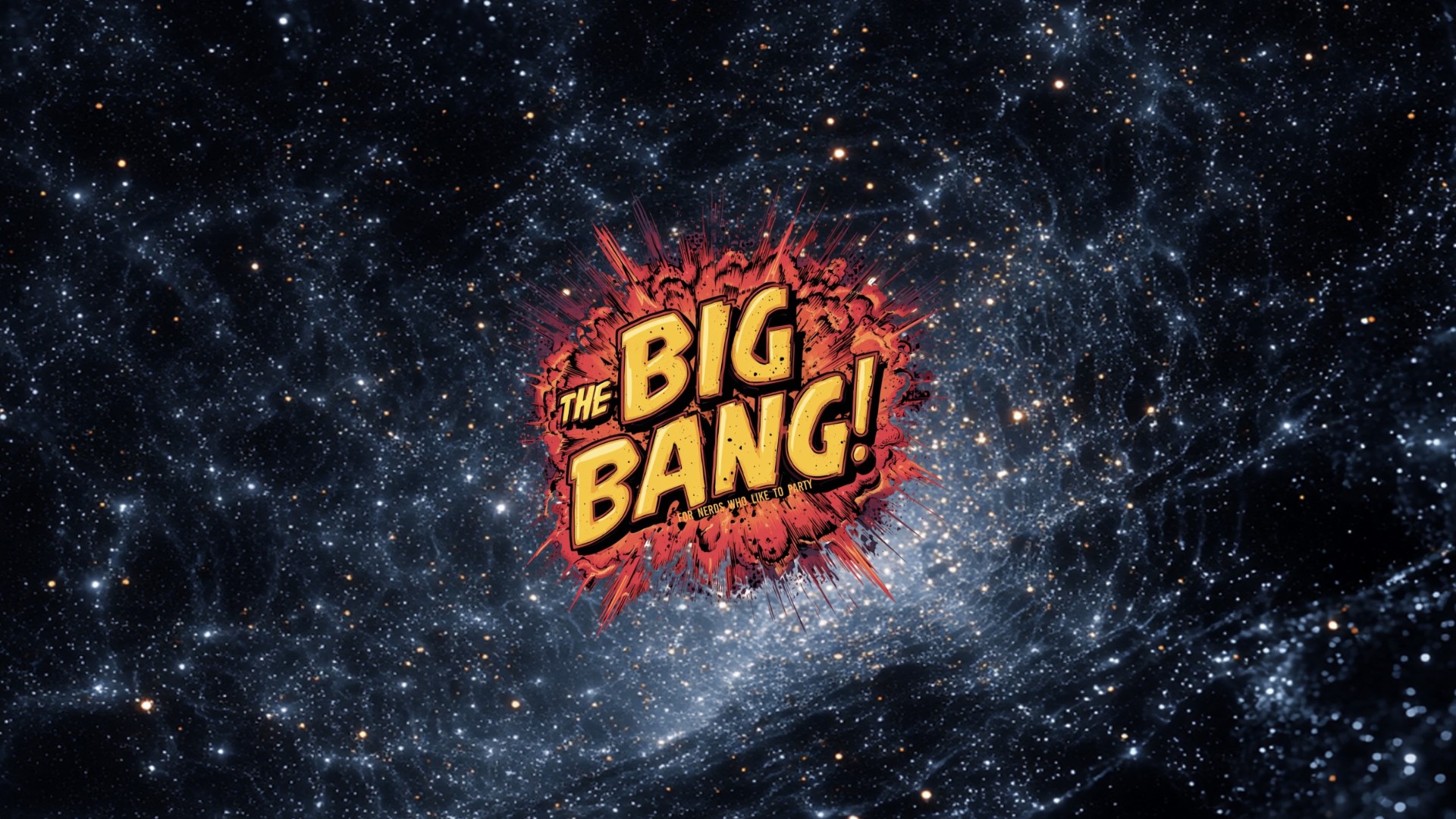 The Big Bang: For Nerds Who Like to Party
