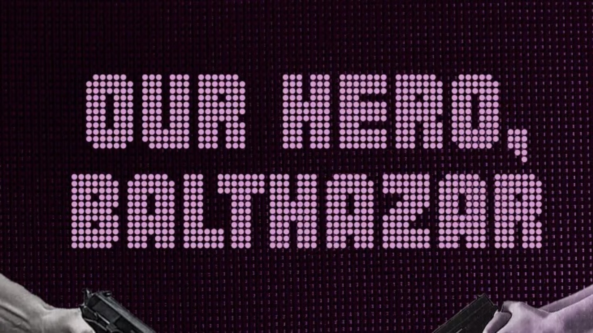 Our Hero, Balthazar