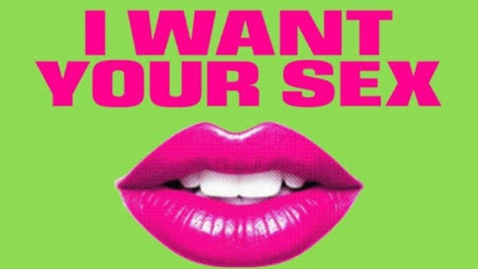 I Want Your Sex