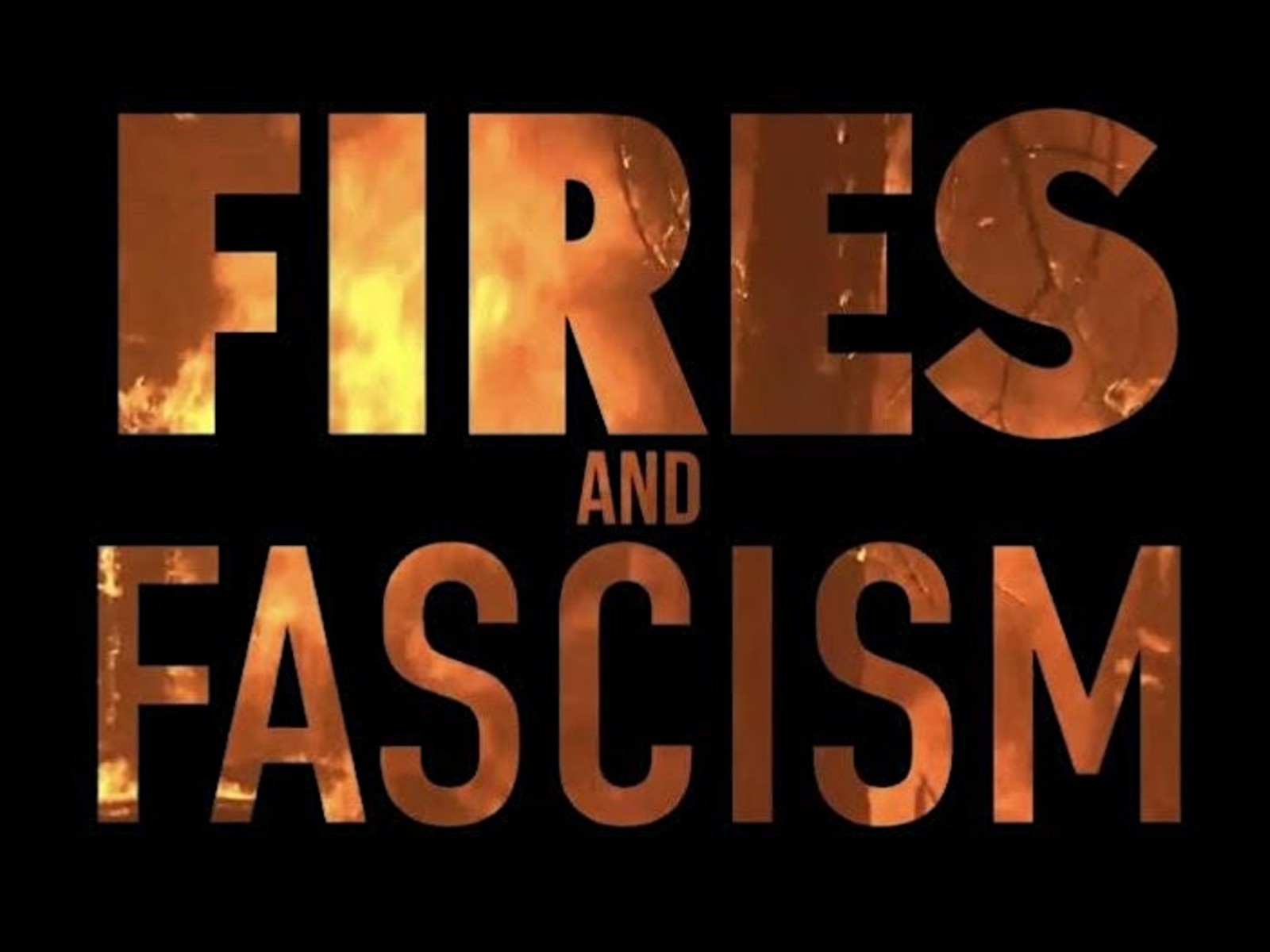 Fires and Fascism