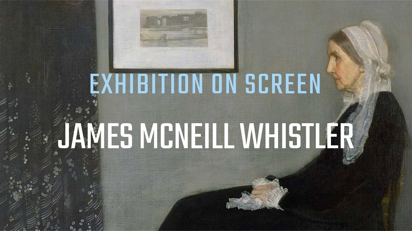 Exhibition on Screen: James Mcneill Whistler