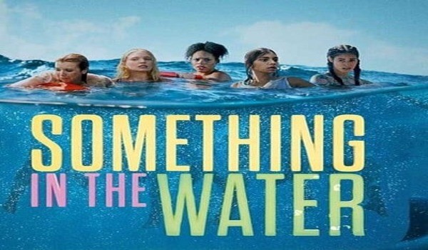 Something in the Water