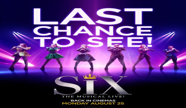 LAST CHANCE - SIX The Musical Live!