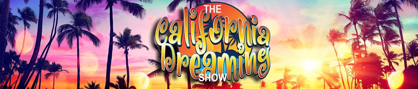 The California Dreaming Show