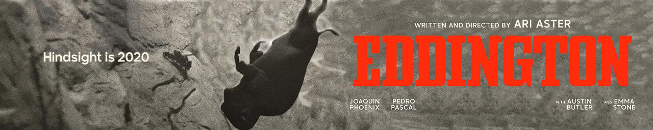 Eddington (TBC) Friday 22nd August