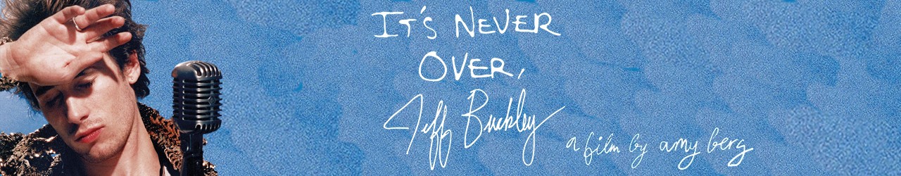 It's Never Over, Jeff Buckley (TBC) Friday 13th February