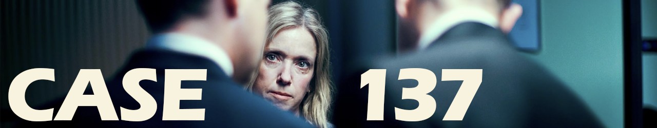 Case 137 (TBC) Friday 16th October