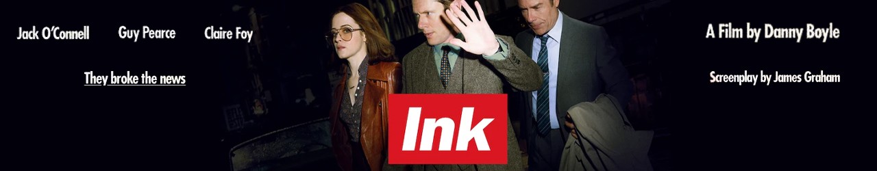 Ink (TBC) Friday 8th January