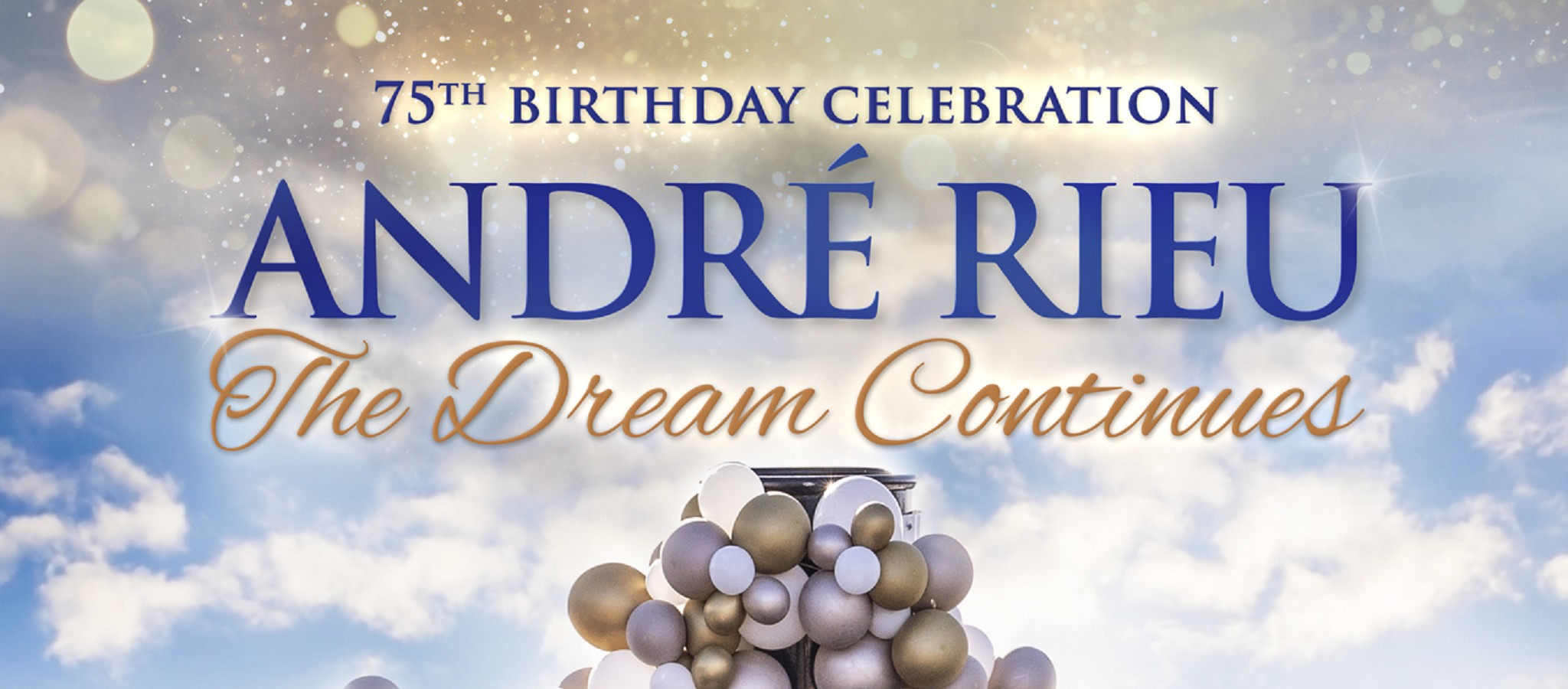 Andre Rieu's 75th Birthday Celebration: The Dream Continues