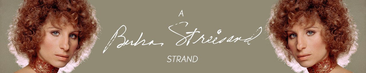 BARBRA STREISAND STRAND [A STREIS-STRAND, IF YOU WILL]