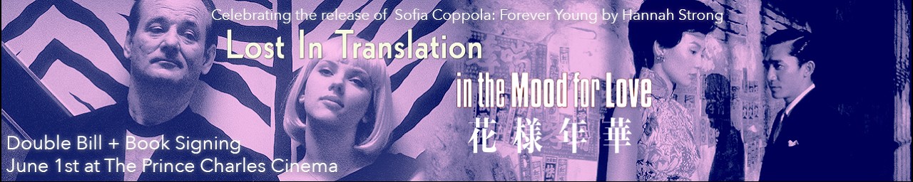 LOST IN TRANSLATION &amp; IN THE MOOD FOR LOVE - 'Sofia Coppola : Forever Young' release celebration