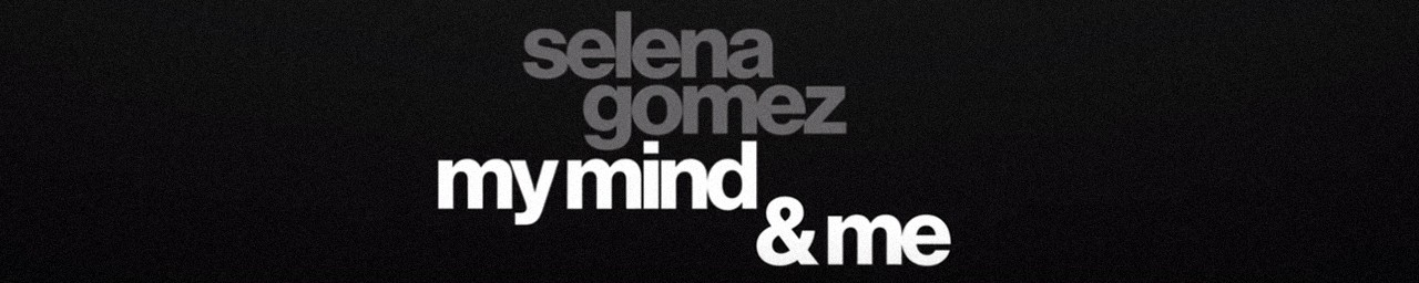 SELENA GOMEZ : MY MIND AND ME
