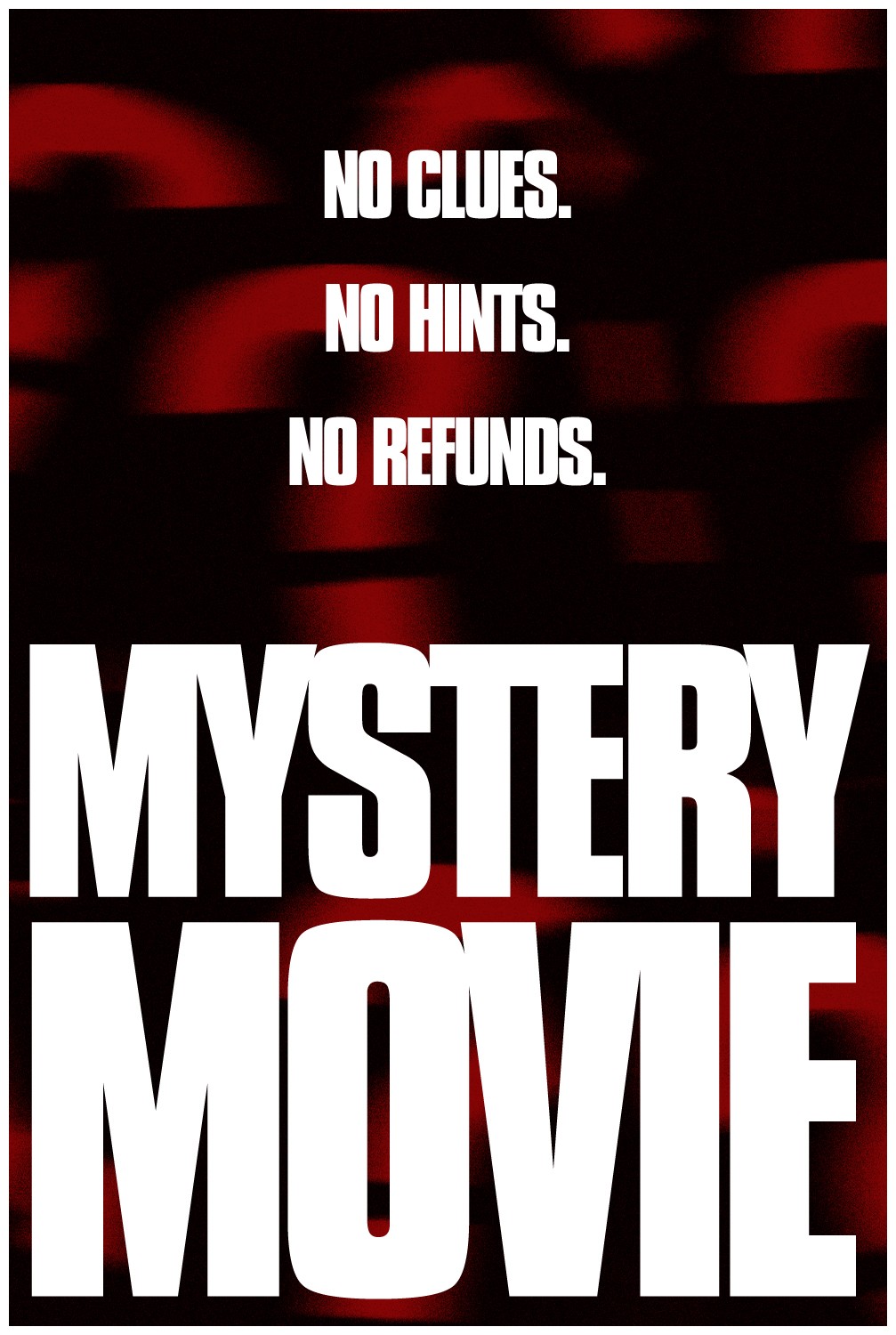 MYSTERY MOVIES - NO CLUES. NO HINTS. NO REFUNDS.