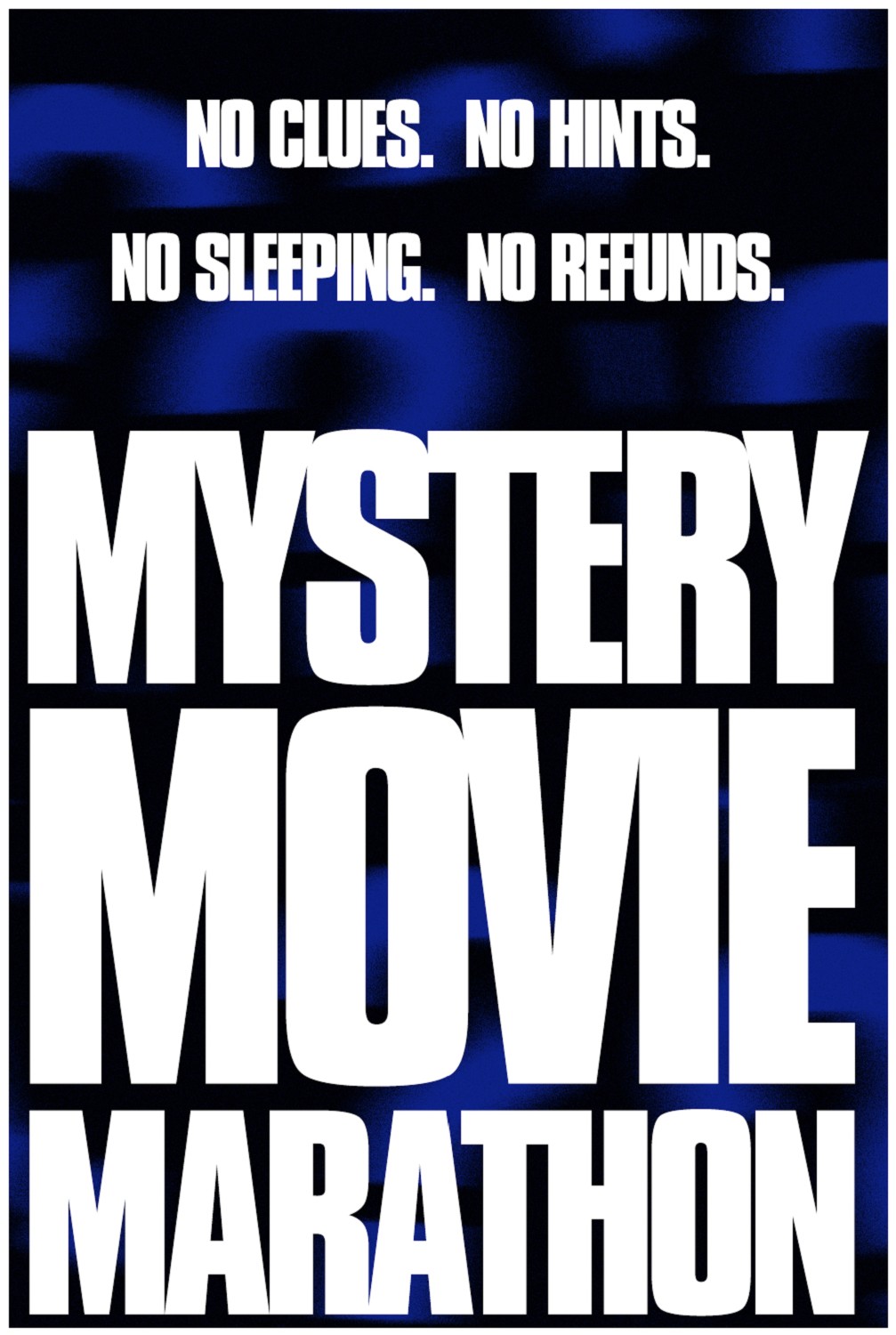 MYSTERY MOVIES - NO CLUES. NO HINTS. NO REFUNDS.