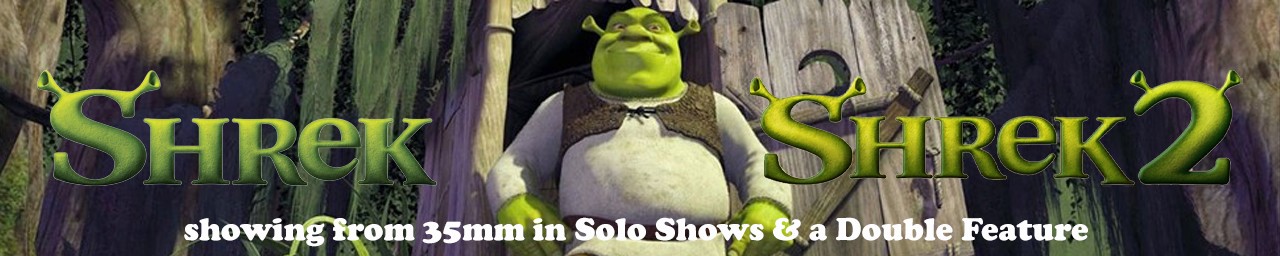 SHREK 1 and 2 in 35mm - Double Feature + Solo Shows!