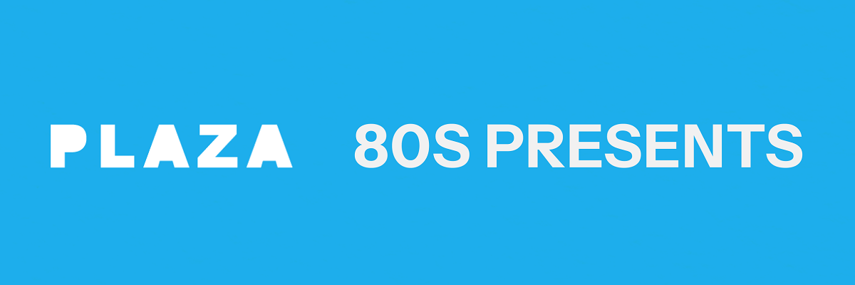 PLAZA 80s