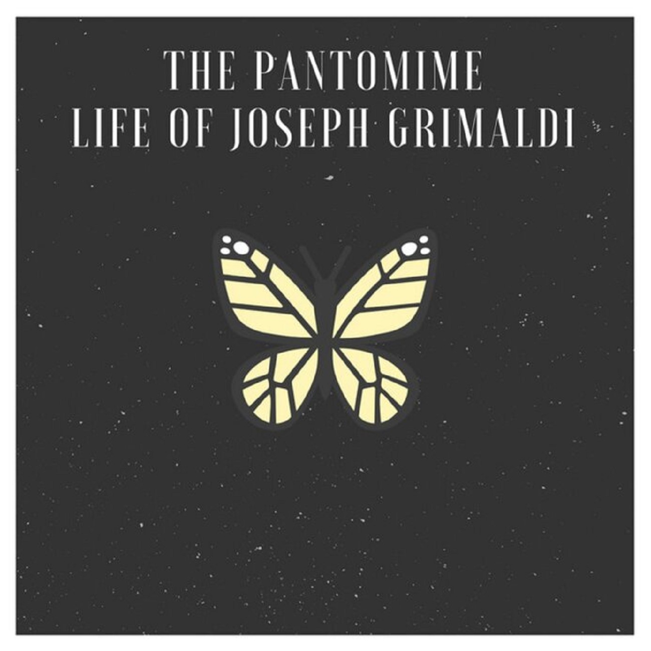 The Pantomime Life of Joseph Grimaldi