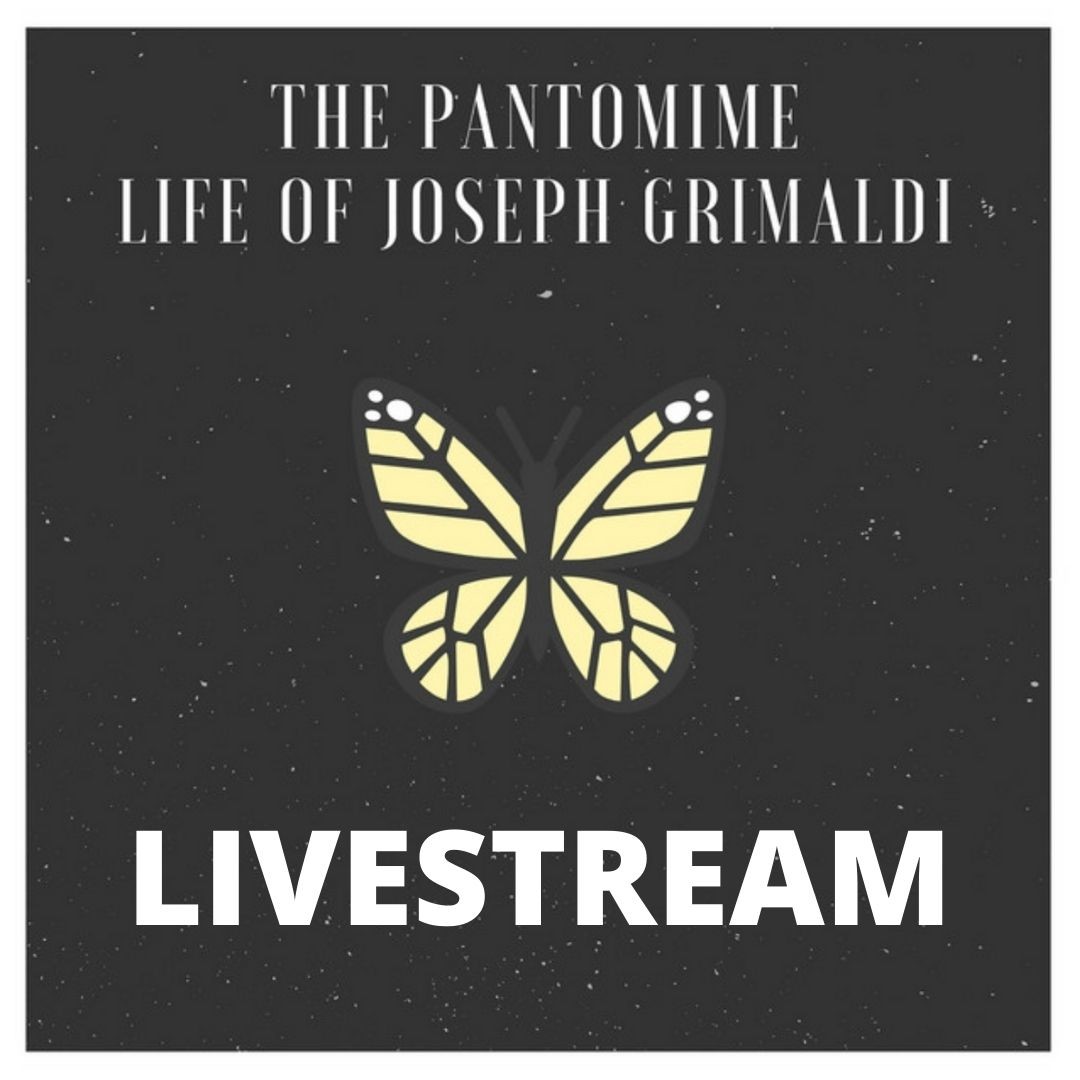 The Pantomime Life of Joseph Grimaldi LIVESTREAM 2nd Sept 7.30pm