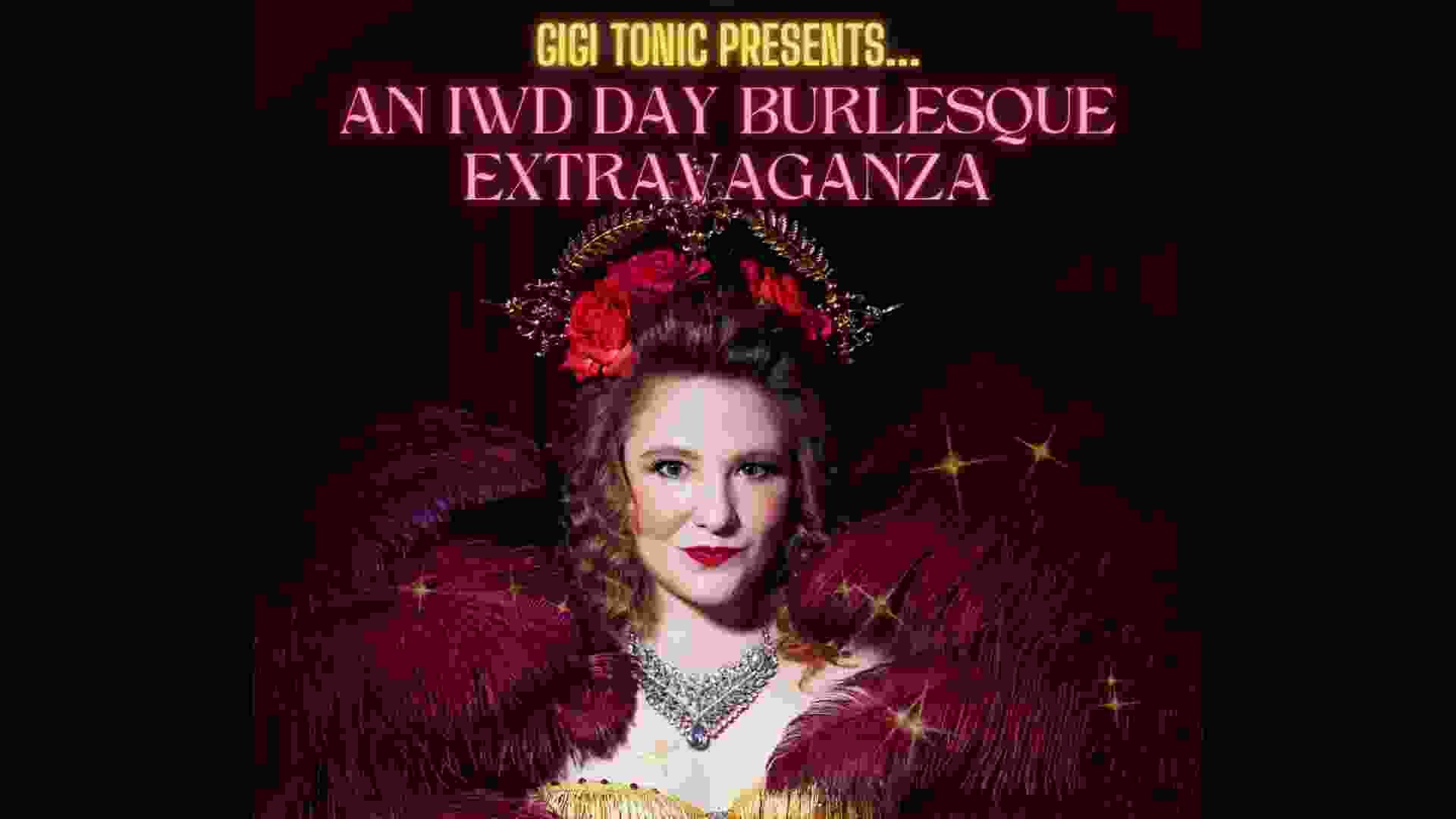 Gigi Tonic’s Big Squeeze: An International Women’s Day Burlesque Extravaganza! 
