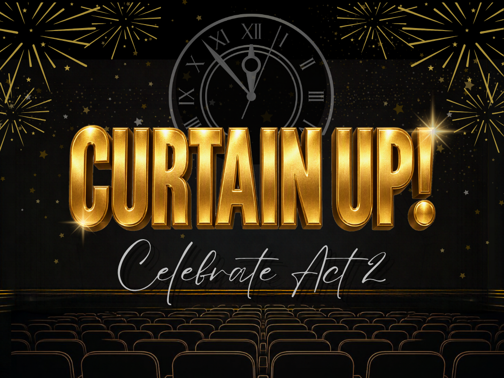 Curtain Up! Celebrate Act Two