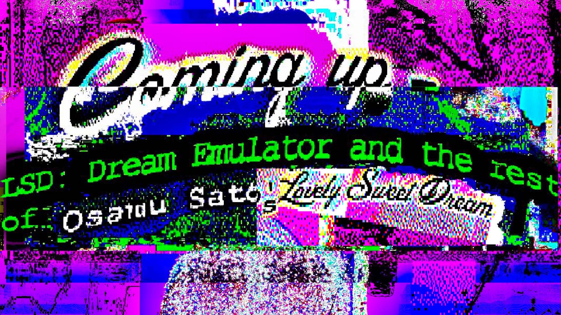 Coming Up – LSD: Dream Emulator and the rest of Osamo Sato’s Lovely Sweet Dream