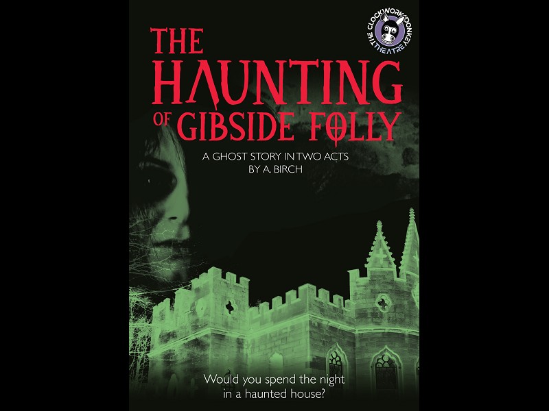 THE HAUNTING OF GIBSIDE FOLLY