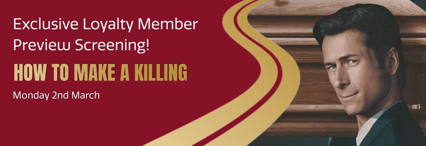 Exclusive preview screening for Loyalty Members only! 