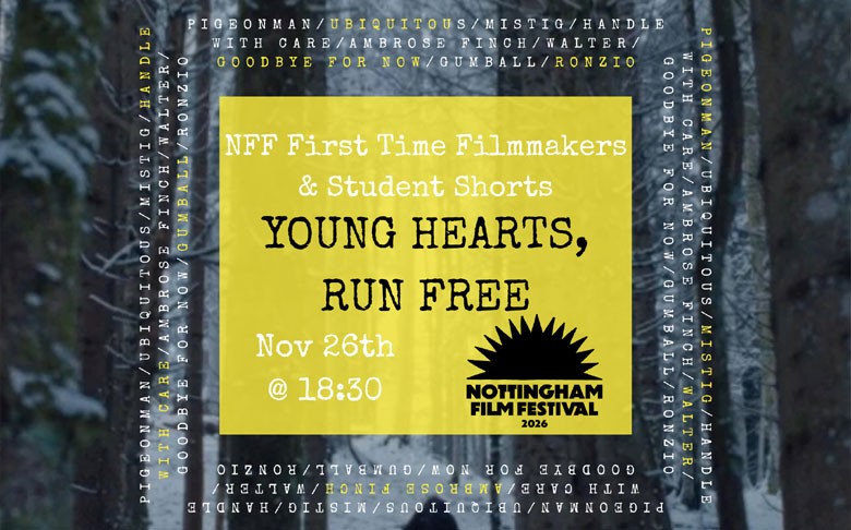 Nottingham Film Festival First Time Filmmakers & Student Shorts - Young Hearts, Run Free 