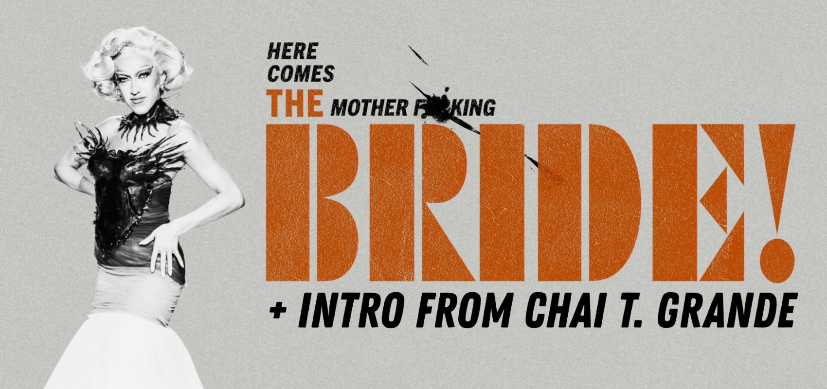 The Bride! + Intro from Chai T. Grande